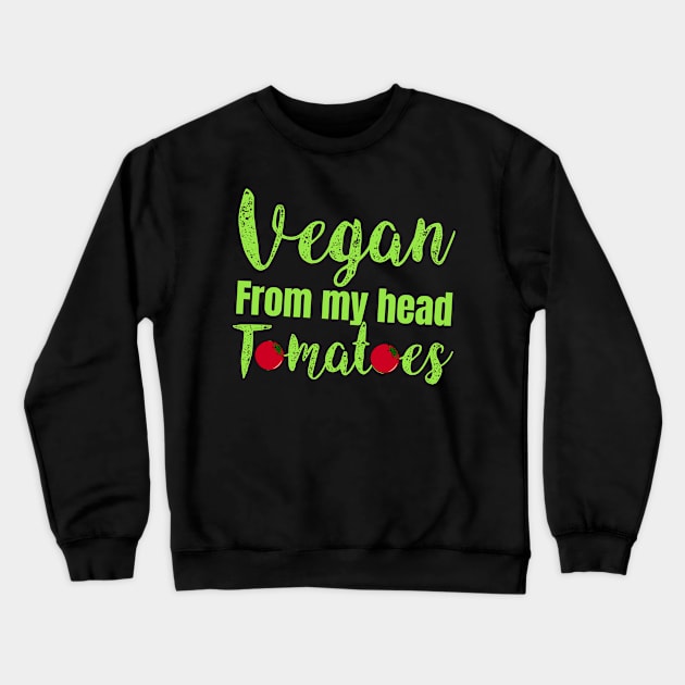 vegan from my head tomatoes Crewneck Sweatshirt by Storfa101